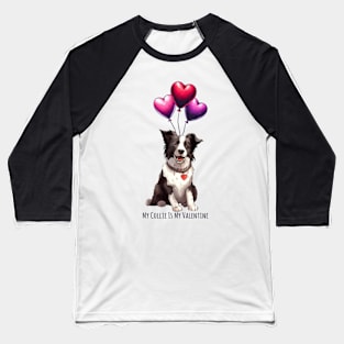 My Border Collie Is My Valentine Baseball T-Shirt